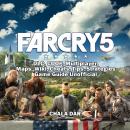 Far Cry 5, DLC, COOP, Multiplayer, Maps, Wiki, Cheats, Tips, Strategies, Game Guide Unofficial Audiobook
