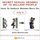 How To Seduce Women Born On July 6 Or Secret Sexual Desires Of 10 Million People: Demo From Shan Hai Audiobook