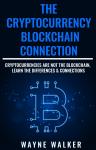 Cryptocurrency, The - Blockchain Connection: Cryptocurrencies Are Not The Blockchain, Learn The Diff Audiobook