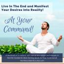 At Your Command Meditation: A Meditation to Manifest Your Desires into Reality! Audiobook