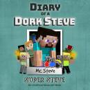Diary Of A Minecraft Dork Steve: Super Steve: (An Unofficial Minecraft Book) Audiobook