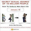 How To Seduce Men Born On January 18 Or Secret Sexual Desires of 10 Million People: Demo From Shan H Audiobook