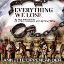 Everything We Lose: A Civil War Novel of Hope, Courage and Redemption Audiobook
