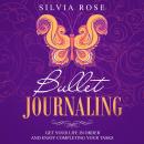 Bullet Journaling: Get Your Life in Order and Enjoy Completing Your Tasks Audiobook
