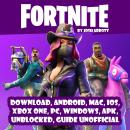 Fortnite Download, Android, MAC, IOS, Xbox One, PC, Windows, APK, Unblocked, Guide Unofficial Audiobook