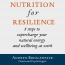 Nutrition for Resilience: 8 steps to supercharge your natural energy and wellbeing at work Audiobook