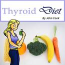 Thyroid Diet: Lose Weight Fast and Control Your Metabolism Despite Hypothyroidism Audiobook