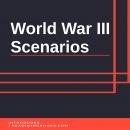World War 3 Scenarios Audiobook