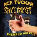 The HJ Part 1: An Ace Tucker Space Trucker Adventure Audiobook
