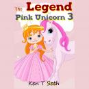 Legend of Pink Unicorn, The 3: Bedtime Stories for Kids, Unicorn dream book, Bedtime Stories for Kid Audiobook