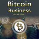 Bitcoin Business: Investing, Trading, Mining, and Storing Tips Audiobook