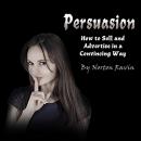 Persuasion: How to Sell and Advertise in a Convincing Way Audiobook
