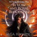 By Vow and Royal Bloodshed Audiobook