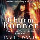 The Charm Runner: Broken Throne Book 1