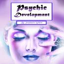Psychic Development: Guide to Explain Visions and Psychic Abilities Audiobook