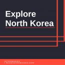 Explore North Korea Audiobook