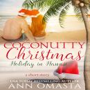 Coconutty Christmas: Holiday in Hawaii - A sweet island romance short story