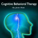 Cognitive Behavioral Therapy: Guide for Anxiety, Depression, and Personality Disorders Audiobook