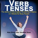 Verb Tenses: The Secret to Use English Tenses like a Native in 2 Weeks for Busy People Audiobook