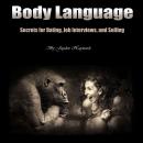 Body Language: Secrets for Dating, Job Interviews, and Selling Audiobook