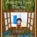 Amazing Kids' Stories by a Kid Part 2 Audiobook