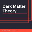 Dark Matter Theory Audiobook