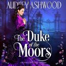 The Duke of the Moors: A Historical Regency Romance Audiobook