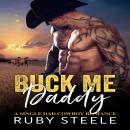 Buck Me, Daddy: A Single Dad Cowboy Romance Audiobook