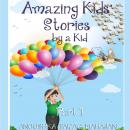 Amazing Kids' Stories by a Kid Part 1 Audiobook