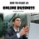 How to Start an Online Business: A Step-by-Step Proven Formula to Make Tons of Money Online Audiobook