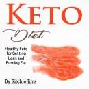 Keto Diet: Healthy Fats for Getting Lean and Burning Fat Audiobook
