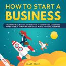 How to Start a Business: Mastering Small Business, What You Need to Know to Build and Grow It, from  Audiobook