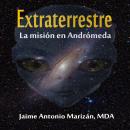 Extraterrestre: La misión en Andrómeda Audiobook