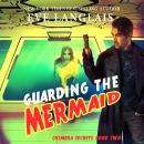 Guarding the Mermaid, Eve Langlais