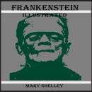 Frankenstein (Illustrated) Audiobook