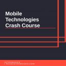 Mobile Technologies Crash Course Audiobook