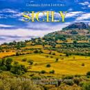 Sicily: The History and Legacy of the Mediterranean's Most Famous Island Audiobook