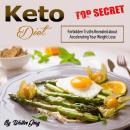 Keto Diet: Forbidden Truths Revealed about Accelerating Your Weight Loss Audiobook