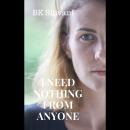 I Need Nothing From Anyone Audiobook