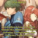 Fire Emblem Echoes Shadows of Valentia DLC, Walkthrough, Classes, Gameplay, Limited Edition, Rom, Ch Audiobook