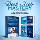 Deep Sleep Mastery 2-in-1 Bundle: Deep Sleep Meditation + Sleep Better Every Night - The #1 Complete Audiobook