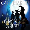 Charm School: A Witches Three Cozy Mystery Audiobook