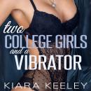 Two College Girls and a Vibrator Audiobook