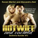 Hotwife and cuckold Bedtime Bundle Vol. 2: Sometimes Your Husband Isn't Enough Audiobook