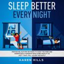 Sleep Better Every Night: Proven Relaxation Methods to Quiet the Mind and Significantly: Improve You Audiobook