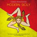 Modern Sicily: The History and Legacy of the Mediterranean Island Since the Middle Ages Audiobook