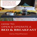 How to Open & Operate a Bed & Breakfast: Where You Need to Start Audiobook