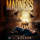 Madness: An Apocalyptic-Horror Thriller Audiobook