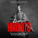 Emperor Hirohito: The Life and Legacy of Japan's Ruler during World War II Audiobook