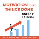 Motivation To Get Things Done Bundle, 3 in 1 Bundle: Time to Take Action, Motivation Power, Take Act Audiobook